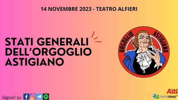Domani a Teatro Alfieri arrivano gli "Stati Generali dell'Orgoglio Astigiano"