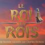 “Le Roi des Rois”: arriva in Francia il film d’animazione ispirato a Charles Dickens ( VIDEO) “Le Roi des Rois”: arriva in Francia il film d’animazione ispirato a Charles Dickens ( VIDEO)