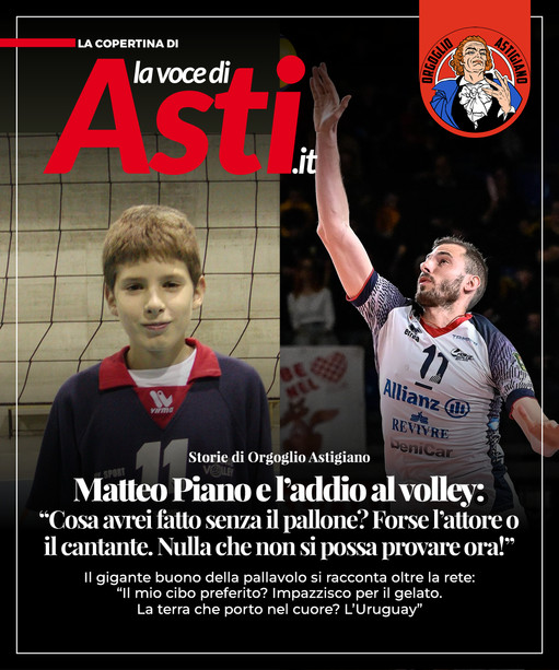 Storie di Orgoglio Astigiano. Matteo Piano e l'addio al volley: &quot;Cosa avrei fatto senza il pallone? Forse l'attore o il cantante. Nulla che non si possa provare ora!&quot;