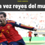 "Otra vez reyes del mundo": il trionfo della Spagna è il trionfo dei migliori "Otra vez reyes del mundo": il trionfo della Spagna è il trionfo dei migliori